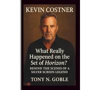 KEVIN COSTNER: What Really Happened on the Set of Horizon? Behind the Scenes of a Silver Screen Legend