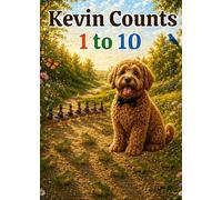 Kevin counts 1 to 10: A Delightful Counting Adventure for Little Learners (Kevin's Big Adventures)