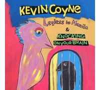 Kevin Coyne - Legless In Manila & Knocking On Your Brain