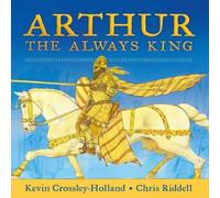 Kevin Crossley-Holland Arthur: The Always King Hardback Book Kevin Crossley-Holland Multicolor