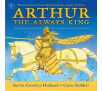 Kevin Crossley-Holland Arthur: The Always King Paperback Book Kevin Crossley-Holland Multicolor