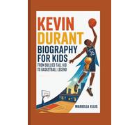 KEVIN DURANT BIOGRAPHY FOR KIDS: From Bullied Tall Kid To Basketball Legend