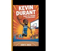 KEVIN DURANT: From Tall Dreams to Slam Dunks