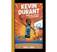 KEVIN DURANT: From Tall Dreams to Slam Dunks