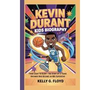 Kevin Durant Kids Biography: From Court to Glory - The Story of a Young Dreamer Who Became an NBA Superstar