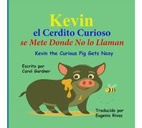 Kevin el Cerdito Curioso se Mete Donde No lo Llaman (Kevin the Curious Pig)