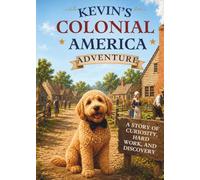 Kevin Explores Colonial America: A Kevin the puppy adventure (Kevin's Big Adventures)