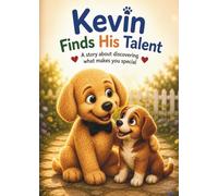 Kevin Finds His Talent: A story about discovering what makes you special (Kevin's Big Adventures)
