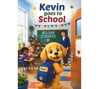 Kevin Goes to School: A First Day of School Adventure (Kevin's Big Adventures)