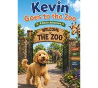 Kevin Goes to the Zoo: A Kevin Adventure (Kevin's Big Adventures)