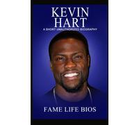 Kevin Hart: A Short Unauthorized Biography