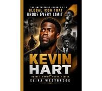 KEVIN HART: The Unstoppable Journey Of Global Icon That Broke Every limit