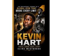 KEVIN HART: The Unstoppable Journey Of Global Icon That Broke Every limit