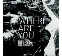 Kevin Hays · Mark Turner · Marc Miralta - Where Are You