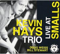 Kevin Hays Trio/Weiss/Stewart - Live At Smalls