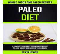 Kevin Hearn Paleo Diet: A Complete Paleo Diet for Beginners guide to Lose Kevin Hearn Multicolor
