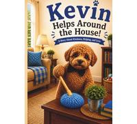 Kevin Helps Around the House: A Story About Kindness, Responsibility, and Helping at Home (Kevin's Big Adventures)