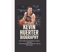 KEVIN HUERTER BIOGRAPHY: Red Velvet Rises From Sharp Shooter to Chicago’s Silent Storm A Journey Through Three-Point Records, Trades, and Quiet Greatness