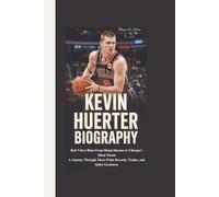 KEVIN HUERTER BIOGRAPHY: Red Velvet Rises From Sharp Shooter to Chicago’s Silent Storm A Journey Through Three-Point Records, Trades, and Quiet Greatness
