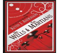 Kevin J. Anderson Mr. Wells the Martians: A Thrilling Eyewitness Account of the Kevin J. Anderson Multicolor