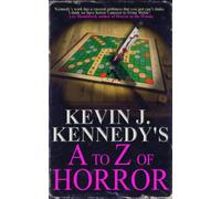 Kevin J. Kennedy's A to Z of Horror: A Horror Collection (Solo Collections)