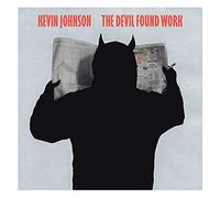 KEVIN JOHNSON - Devil Found Work