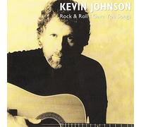 Kevin Johnson - Rock & Roll I Gave You Songs