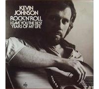 Kevin Johnson - Rock'N'Roll (I Gave You The Best Years Of My Life) - Nova - 6.22140 AS, Nova - 6.22140 (AS)