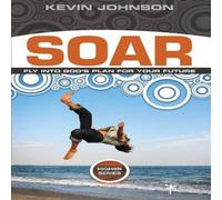 Kevin Johnson The Soar: Fly Into God's Plan for Your Future Paperback Book Kevin Johnson Multicolor