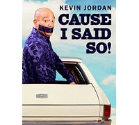 Kevin Jordan: Cause I Said So!