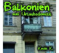 Kevin K - Balkonien-Mei Urlaubsdomizil