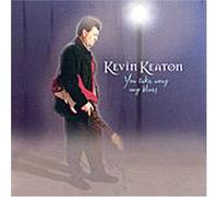 Kevin Keaton - You Take Away My Blues