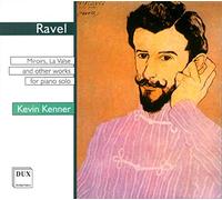 Kevin Kenner - Miroirs, La Valse, Other Works For Solo Piano