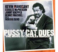 Kevin Mahogany & WDR Big Band - Pussycat Dues - The Music Of Charles Mingus