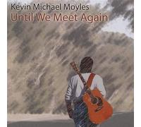 Kevin Michael Moyles - Until We Meet Again