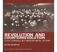 Kevin Murphy Revolution & Counterrevolution : Class Struggle in a Moscow Kevin Murphy Multicolor