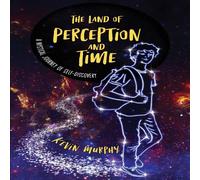 Kevin Murphy The Land of Perception & Time: A Mystical Journey of Kevin Murphy Multicolor
