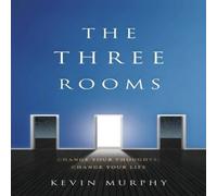 Kevin Murphy The Three Rooms: Change Your Thoughts, Change Your Life Paperback Book Kevin Murphy Multicolor