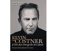 Kevin On Costner : A Film Icon Through His Own Words