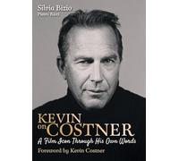 Kevin On Costner: A Film Icon Through His Own Words
