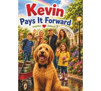 Kevin Pays It Forward: A Kevin the Puppy Adventure About Kindness, Friendship, and Helping Others