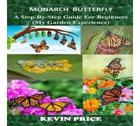 Kevin Price MONARCH BUTTERFLY: A Step-by-Step Guide for Beginners (My Garden Kevin Price Multicolor