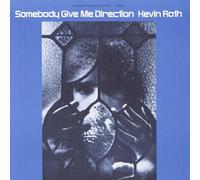 KEVIN ROTH - Somebody Give Me Direction
