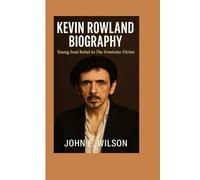 KEVIN ROWLAND BIOGRAPHY: Young Soul Rebel To The Feminine Divine