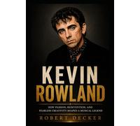 Kevin Rowland: How Passion, Reinvention, and Fearless Creativity Shaped a Musical Legend