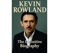 Kevin Rowland: The Definitive Biography