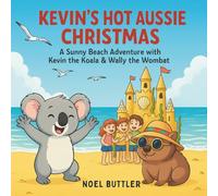 Kevin’s Hot Aussie Christmas: A Sunny Beach Adventure with Kevin the Koala & Wally the Wombat
