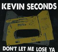 Kevin Seconds - Don'T Let Me Lose Ya