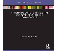 Kevin Smith Therapeutic Ethics in Context & in Dialogue Hardcover Book Kevin Smith Multicolor