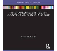 Kevin Smith Therapeutic Ethics in Context & in Dialogue Paperback Book Kevin Smith Multicolor